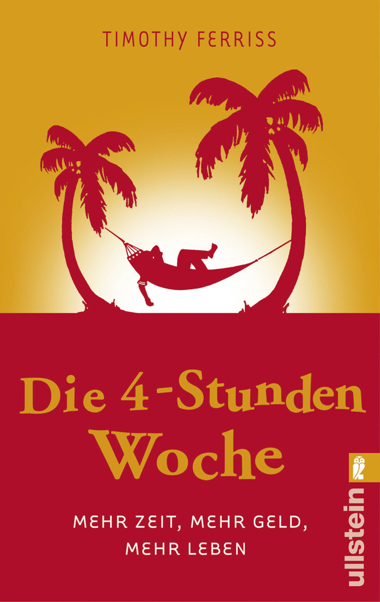Die 4-Stunden-Woche · Mehr Zeit, mehr Geld, mehr Leben