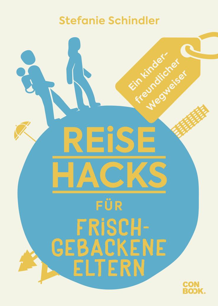 Reise-Hacks für frischgebackene Eltern - Ein kinderfreundlicher Wegweiser