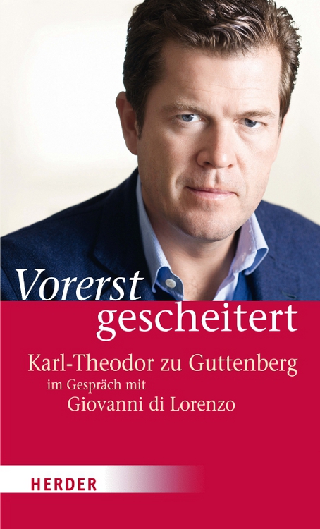 Vorerst gescheitert – Wie Karl-Theodor zu Guttenberg seinen Fall und seine Zukunft sieht