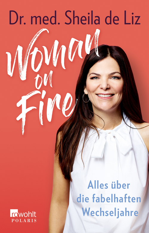 Woman on Fire: Alles über die fabelhaften Wechseljahre (German Edition)