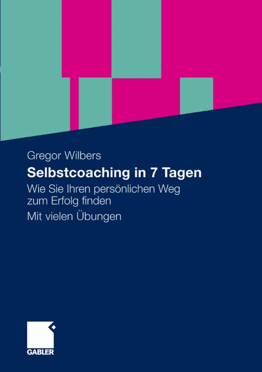 Selbstcoaching in 7 Tagen - Wie Sie Ihren persönlichen Weg zum Erfolg finden