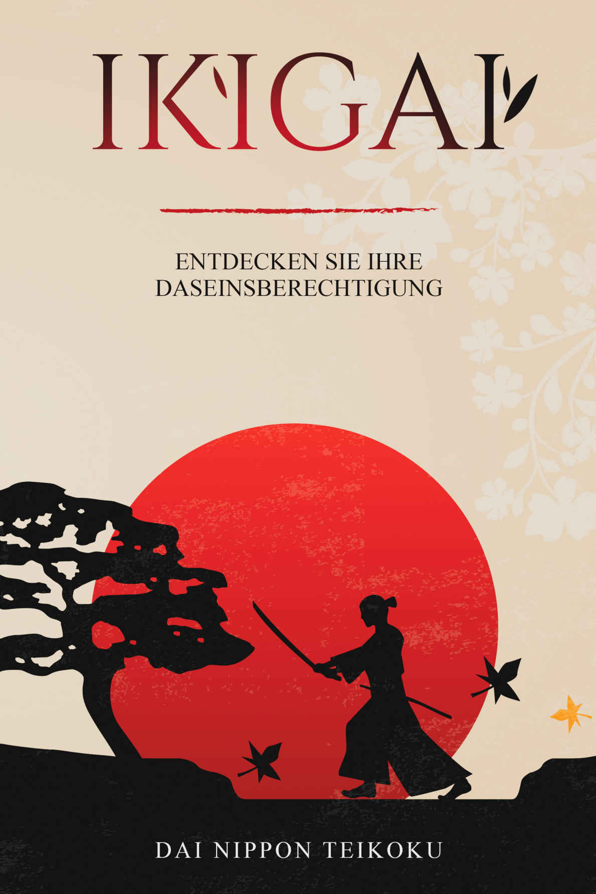 Ikigai: Entdecken Sie Ihre Daseinsberechtigung (German Edition)