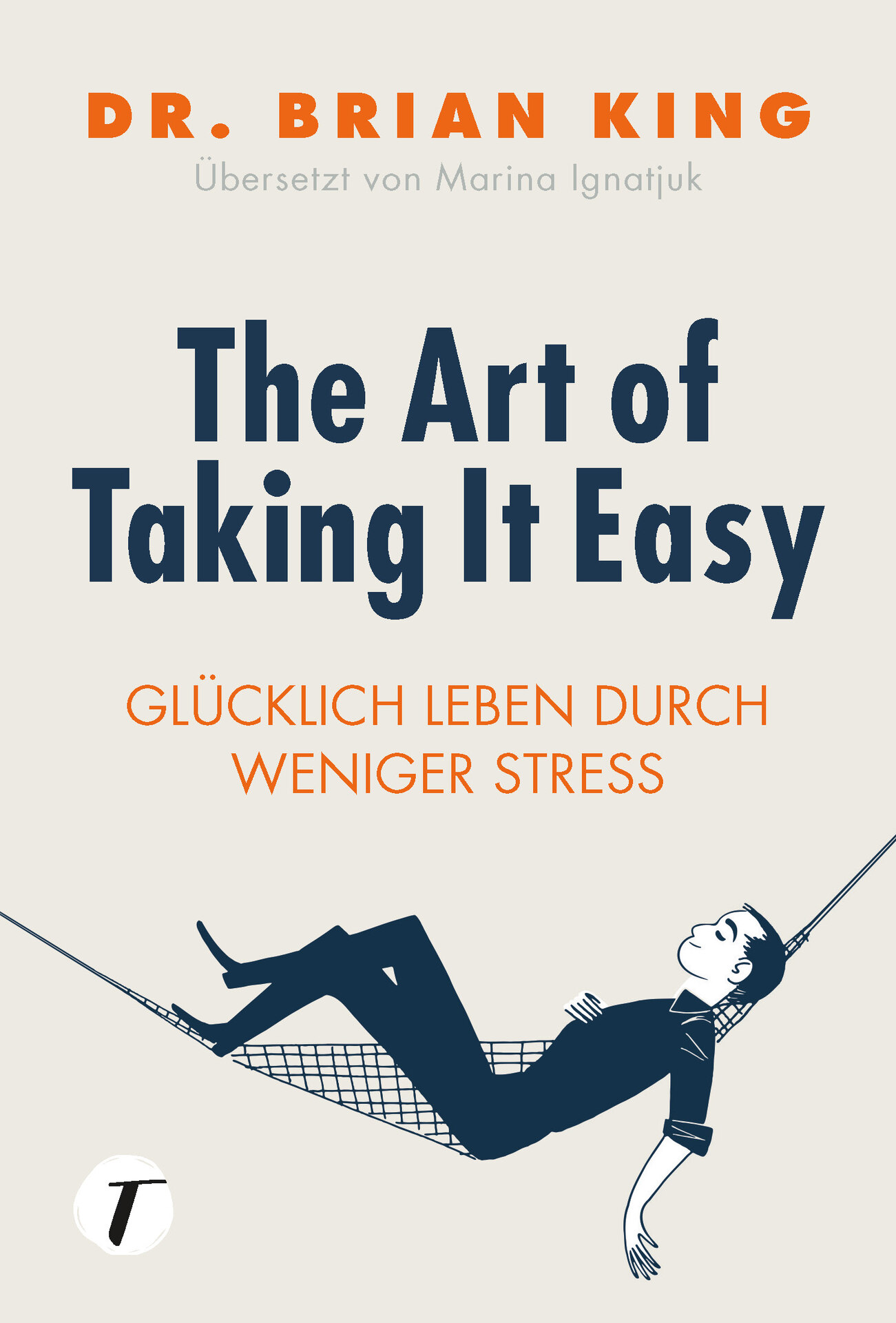 The Art of Taking It Easy - Glücklich leben durch weniger Stress (German Edition)