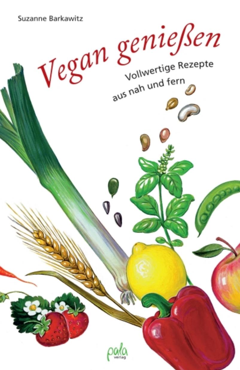 Pala Verlag - Vegan genießen - Vollwertige Rezepte aus nah und fern 6. Edition (2009) (ATTiCA)