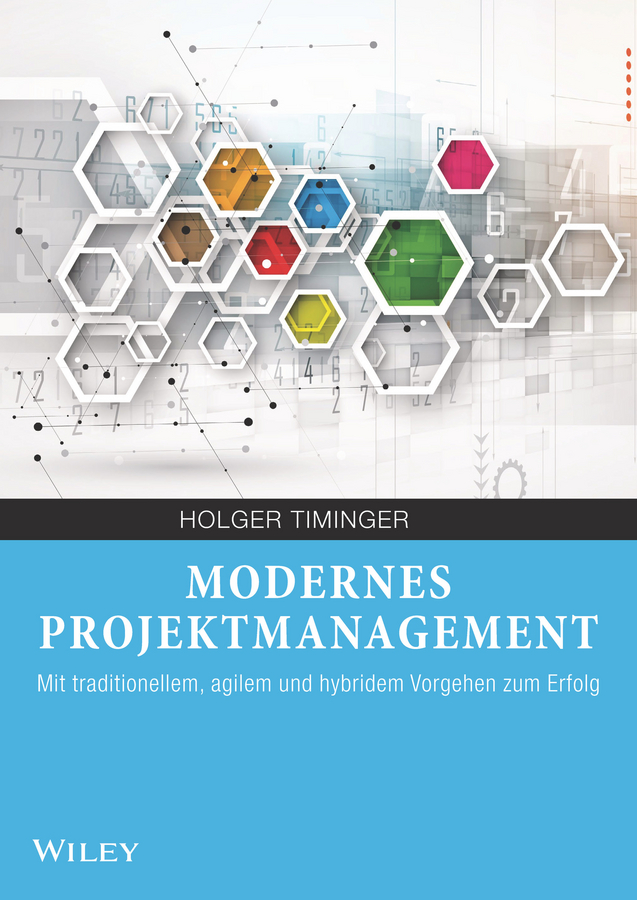 Modernes Projektmanagement: Mit traditionellem, agilem und hybridem Vorgehen zum Erfolg