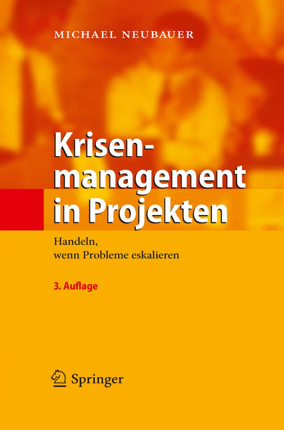 Krisenmanagement in Projekten - Handeln, wenn Probleme eskalieren (3. Auflage)