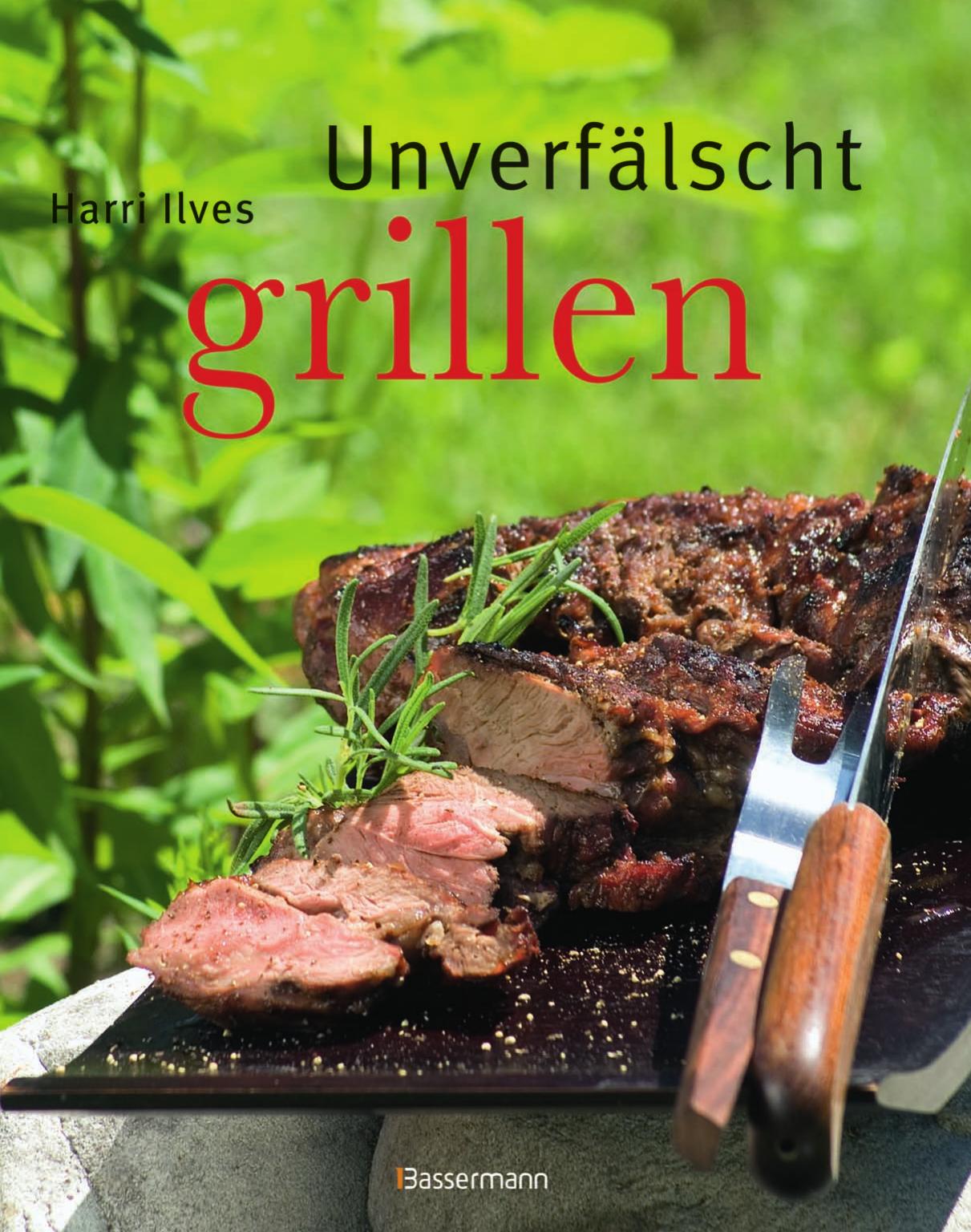 Harri Ilves - Unverfälscht grillen