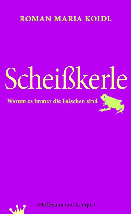 Scheisskerle - Warum es immer die Falschen sind