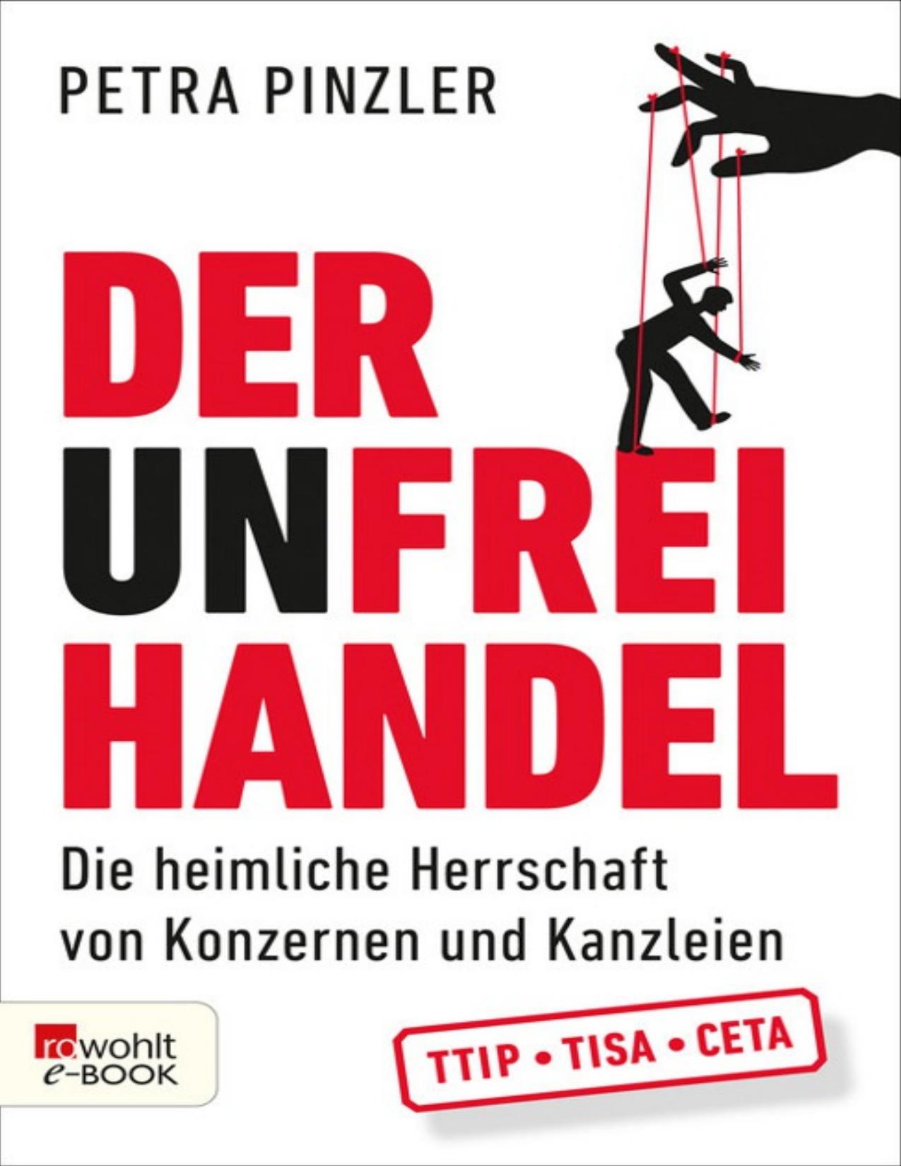 Der Unfreihandel · Die heimliche Herrschaft von Konzernen und Kanzleien