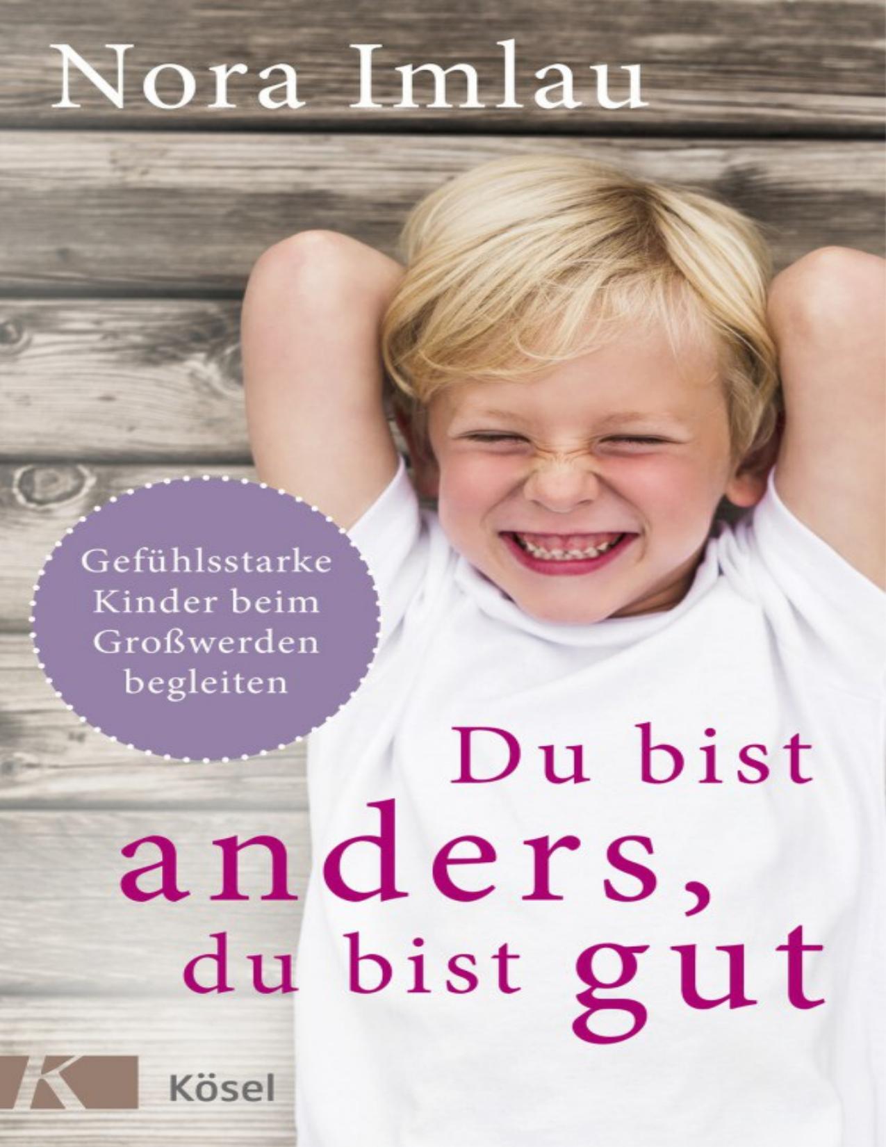Du bist anders, du bist gut: Gefühlsstarke Kinder beim Großwerden begleiten. Ab 6 Jahren. (German Edition)