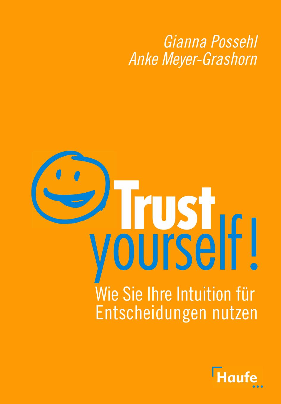 Trust Yourself! - Wie Sie Ihre Intuition für Entscheidungen nutzen