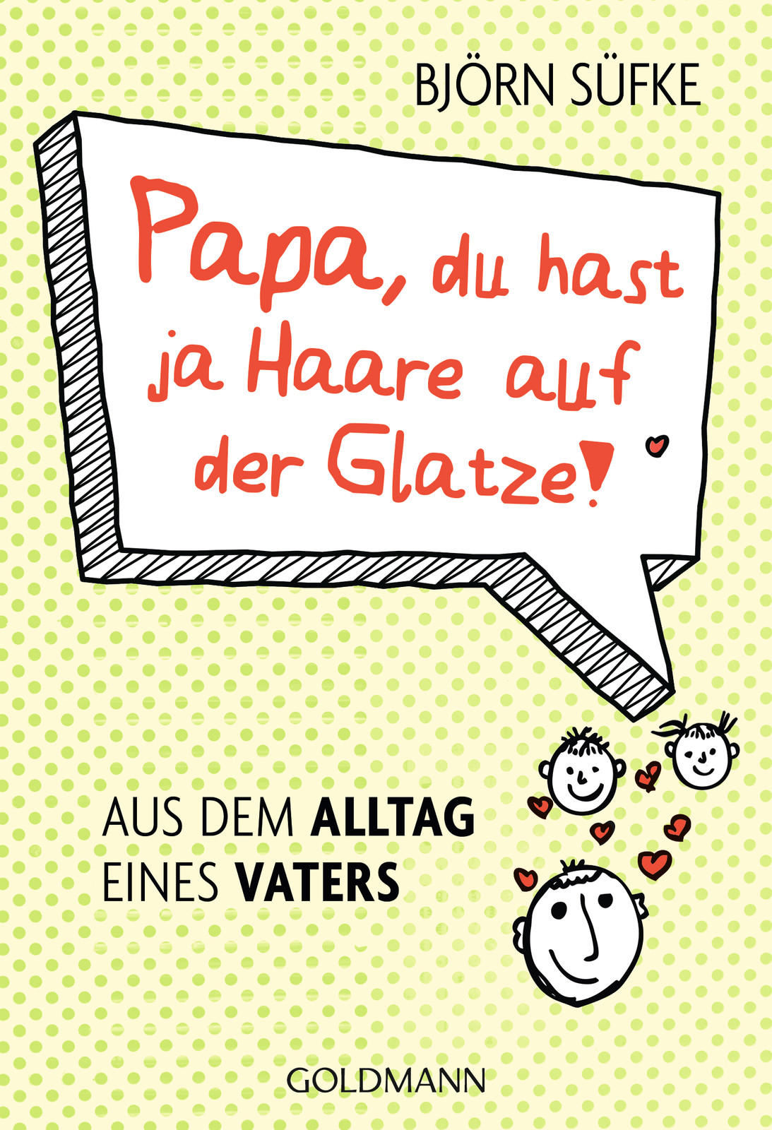 Papa, du hast ja Haare auf der Glatze!